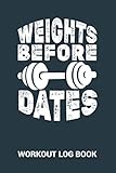  Workout Log Book: Weights Before Daites  Record Up to 120 Days Exercises Per Workout  Training Log  Exercise Log Book  Weightlifting Log  GYM Training Log Book For Health Conscious.