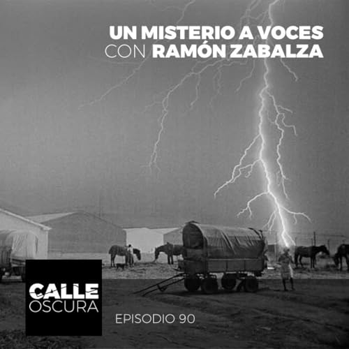 Calle Oscura 90: Un Misterio a Voces con Ram&oacute;n Zabalza
