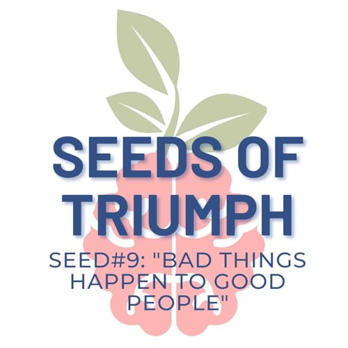 Seed#9: "Bad Things Happen to Good People"