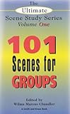The Ultimate Scene Study Series: 101 Short Scenes for Groups