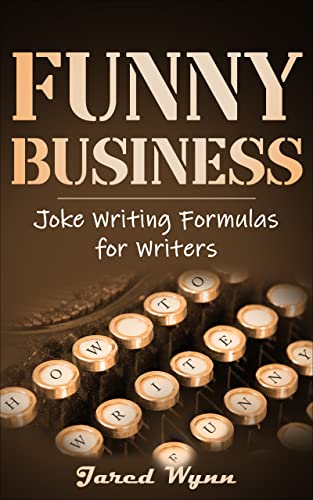 Funny Business: Joke Writing Formulas for Writers (Comedic Epistemology)