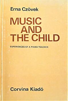 Unknown Binding Music and the child: Experiences of a piano teacher Book