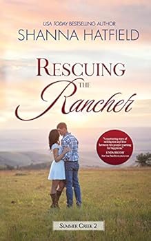 Rescuing the Rancher: A Small-Town Clean Romance (Summer Creek) - Book #2 of the Summer Creek