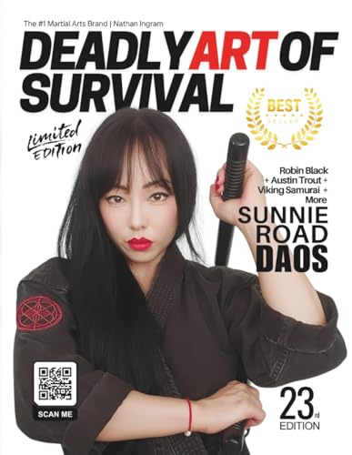 Deadly Art of Survival Magazine 23rd Edition Featuring Sunnie Road: The #1 Martial Arts Magazine Worldwide MMA, Traditional Karate, Kung Fu, Goju-Ryu, and More