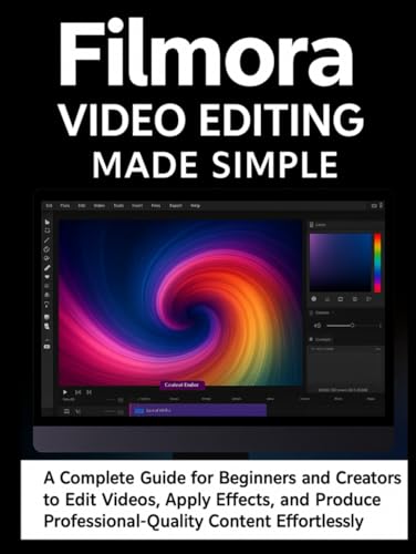 Filmora Video Editing Made Simple: A Complete Guide for Beginners...