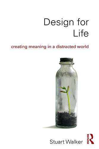 Design for Life: Creating Meaning in a Distracted World      1st Edition, Kindle Edition
