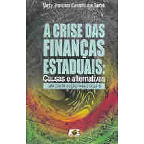 A crise das finanças estaduais: causas e alternativas