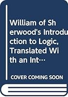 William of Sherwood's Introduction to Logic, Translated With an Introduction and Notes by Norman Kretzmann B000XH94S4 Book Cover