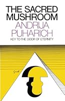 The Sacred Mushroom: Key to the Door of Eternity 0385085931 Book Cover