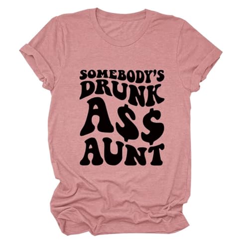 Auntie Tshirt Women Somebody's Drunk Aunt Shirt Funny Auntie Graphic Tee Summer Casual Tee Tops Aunt Hot Pink