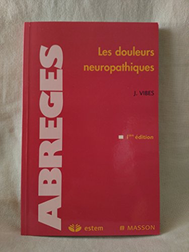 Les douleurs neuropathiques (Abrégés)