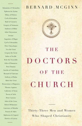 The Doctors of the Church: Thirty-Three Men and Women Who Shaped Christianity The Doctors of the Church: Thirty-Three Men and Women Who Shaped Christianity