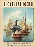  Logbuch für Bootsfahrten mit Motorboot, Yacht, Segelboot, Schiff, Katamaran: Boots-Logbuch für Motorboot, Yacht, Segelboot & Katamaran: Fahrtenbuch für Kapitäne, Crew & Segler