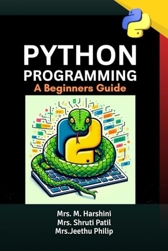 PYTHON PROGRAMMING: A Beginners Guide