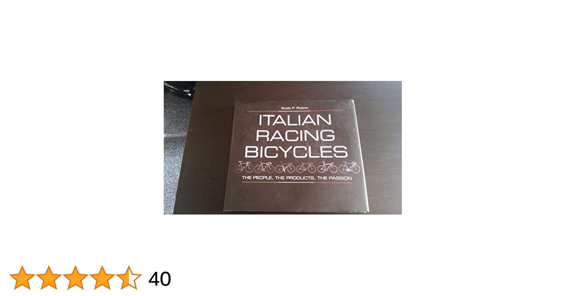 Italian Racing Bicycles: The People, The Products, The