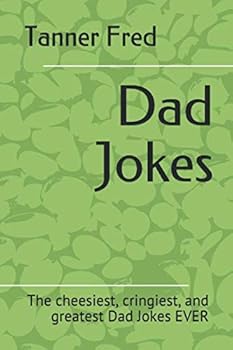 Paperback Dad Jokes: The cheesiest, cringiest, and greatest Dad Jokes EVER Book