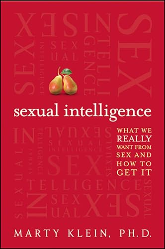 Sexual Intelligence: What We Really Want from Sex and How to Get It