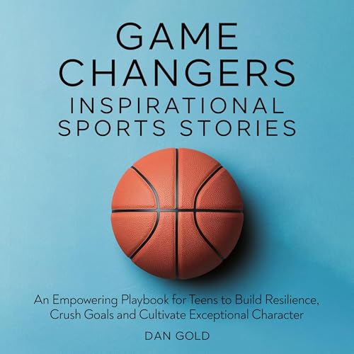 Game Changers: Inspirational Sports Stories by Dan Gold episode artwork