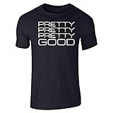 Pop Threads Pretty Pretty Pretty Good Funny Quote Graphic Tee T-Shirt for Men Black L