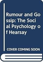 Rumor and Gossip: The Social Psychology of Hearsay 0444990356 Book Cover