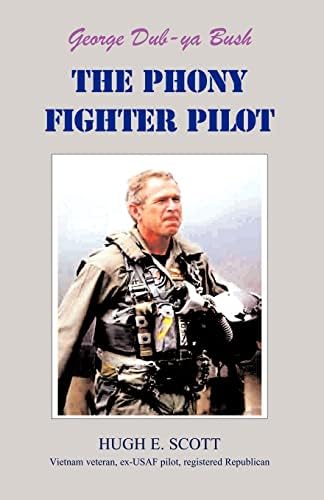 George Dub-YA Bush: The Phony Fighter Piolt