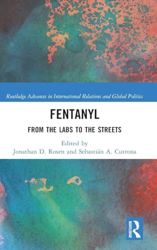 Fentanyl (Routledge Advances in International Relations and Global Politics)