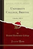 University College, Bristol: Calendar, 1882-3 (Classic Reprint) (English Edition)