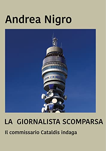 La giornalista scomparsa. Il commissario Cataldis indaga (Italian Edition) - Nigro, Andrea