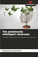 The emotionally intelligent classroom 6202469773 Book Cover