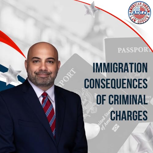 Immigration Consequences of Criminal Charges