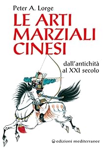 Vedi scheda su Amazon Le arti marziali cinesi. Dall'antichità al XXI secolo