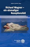 Richard Wagner - Ein Einmaliger Rezeptionsfall 3825362728 Book Cover