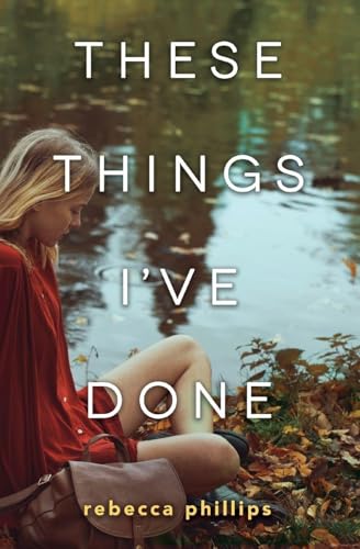 These Things I've Done: A Raw and Compelling Contemporary YA Novel About Friendship and Tragedy