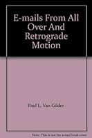 E-mails From All Over And Retrograde Motion 053671021X Book Cover