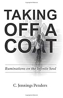 Taking Off A Coat: Ruminations on the Infinite Soul 0996878424 Book Cover