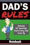 dad live 12  Dad’s Rules: Funny Dad Gift Notebook: 60 Unwritten Rules Every Dad Lives By with Blank Lined Pages for Notes, Lists and Everyday Use