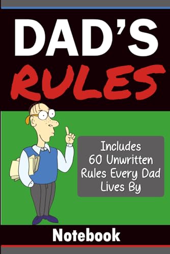  Dad’s Rules: Funny Dad Gift Notebook: 60 Unwritten Rules Every Dad Lives By with Blank Lined Pages for Notes, Lists and Everyday Use