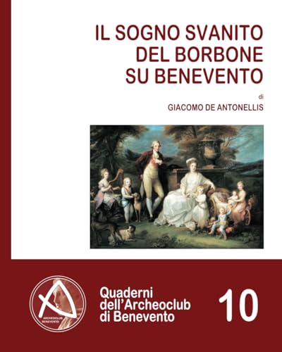 Il sogno svanito del Borbone su Benevento