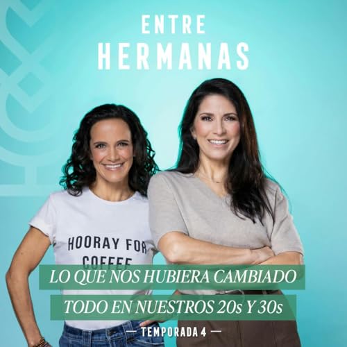 #54 - Lo que nos hubiera cambiado todo en nuestros 20s y 30s