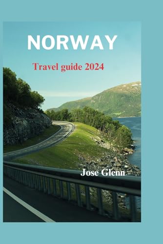 Norway Travel Guide 2024: Comprehensive Guide with Practical Tips, Amazing places, Itineraries ,Safety Precautions & Travel planner To Experience an Unforgettable Tourist Adventure
