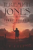 Jeremiah Jones Cowboy Sorcerer: The Complete First Season 1947094092 Book Cover