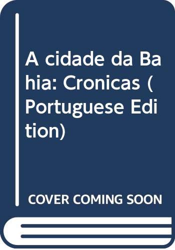 A cidade da Bahia: Crônicas (Portuguese Edition)