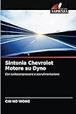  Sintonia Chevrolet Motore su Dyno: Con turbocompressore e sovralimentazione