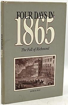 Hardcover Four Days in 1865: The Fall of Richmond Book