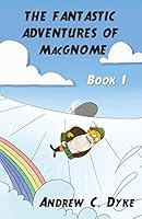 The Fantastic Adventures of Macgnome: Book 1 1514301334 Book Cover