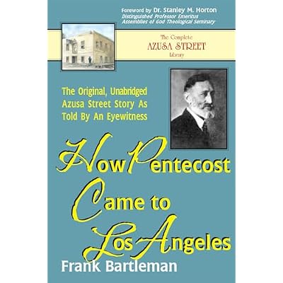 How Pentecost Came to Los Angeles: The Original, Unabridged Azusa Street Story as Told by an Eyewitness: 12
