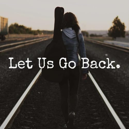 Let us Go Back!
