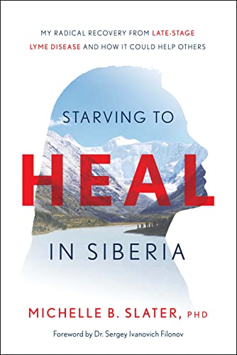 Starving to Heal in Siberia: My Radical Recovery from Late-Stage