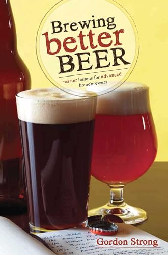 Brewing Better Beer: Master Lesson for Advanced Homebrewers