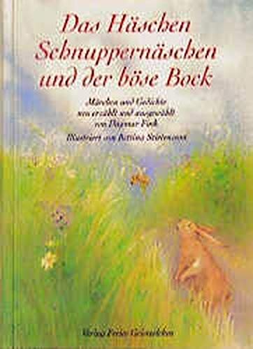 Das Häschen Schnuppernäschen und der böse Bock: Märchen und Gedichte Das Häschen Schnuppernäschen und der böse Bock: Märchen und Gedichte